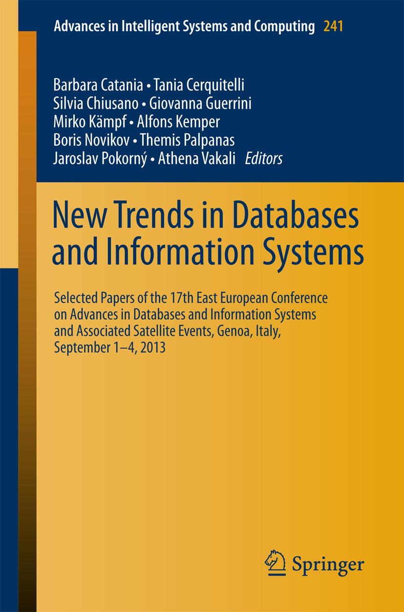 Titlebook: New Trends in Databases and Information Systems; 17th East European C Barbara Catania,Tania Cerquitelli,Athena Vakali Conference proceeding Titlebook: New Trends in Databases and Information Systems; 17th East European C Barbara Catania,Tania Cerquitelli,Athena Vakali Conference proceeding