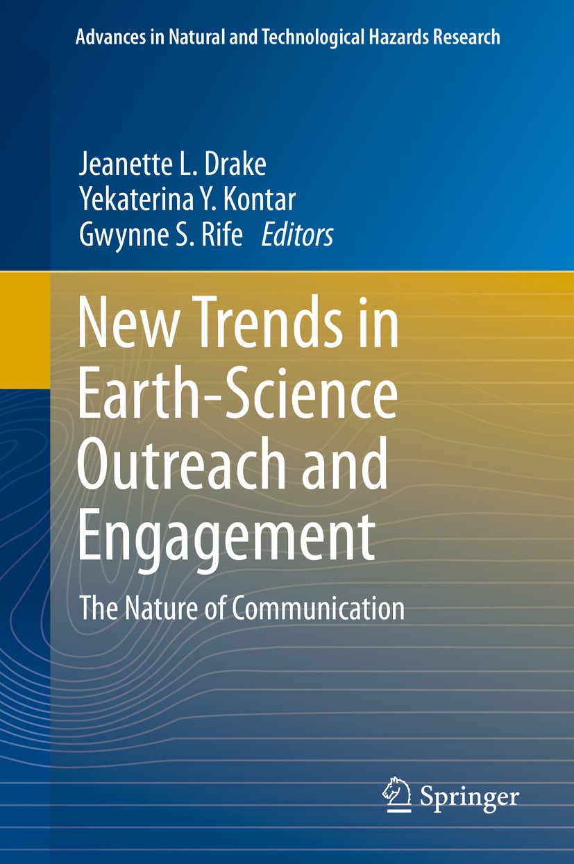 Titlebook: New Trends in Earth-Science Outreach and Engagement; The Nature of Commun Jeanette L. Drake,Yekaterina Y. Kontar,Gwynne S. R Book 2014 Spri Titlebook: New Trends in Earth-Science Outreach and Engagement; The Nature of Commun Jeanette L. Drake,Yekaterina Y. Kontar,Gwynne S. R Book 2014 Spri