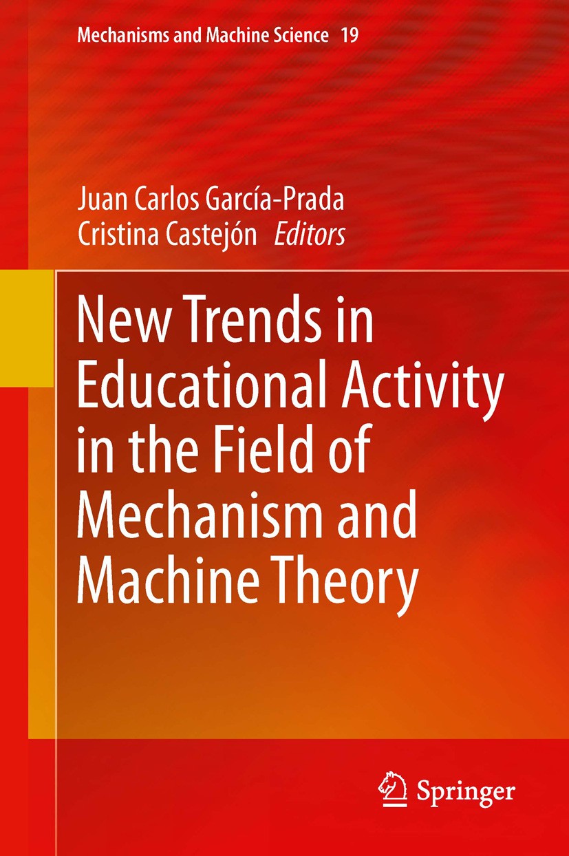 Titlebook: New Trends in Educational Activity in the Field of Mechanism and Machine Theory; Juan Carlos García-Prada,Cristina Castejón Conference pro Titlebook: New Trends in Educational Activity in the Field of Mechanism and Machine Theory; Juan Carlos García-Prada,Cristina Castejón Conference pro