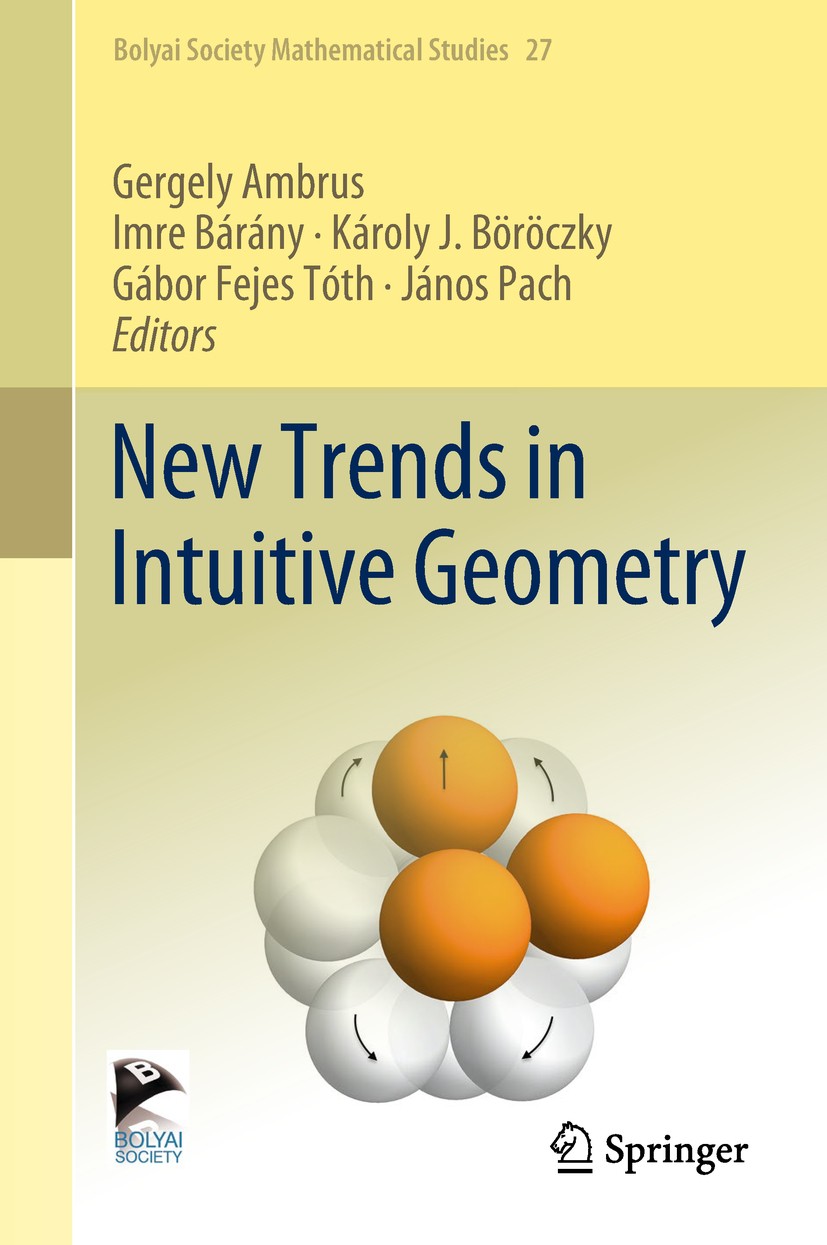 Titlebook: New Trends in Intuitive Geometry; Gergely Ambrus,Imre Bárány,János Pach Book 2018 Springer-Verlag GmbH Germany, part of Springer Nature 20 Titlebook: New Trends in Intuitive Geometry; Gergely Ambrus,Imre Bárány,János Pach Book 2018 Springer-Verlag GmbH Germany, part of Springer Nature 20
