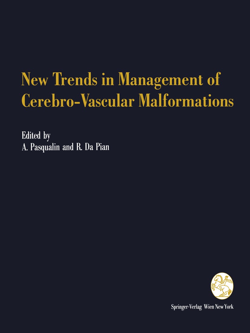 Titlebook: New Trends in Management of Cerebro-Vascular Malformations; Proceedings of the I Alberto Pasqualin,Renato Pian Conference proceedings 1994 Titlebook: New Trends in Management of Cerebro-Vascular Malformations; Proceedings of the I Alberto Pasqualin,Renato Pian Conference proceedings 1994
