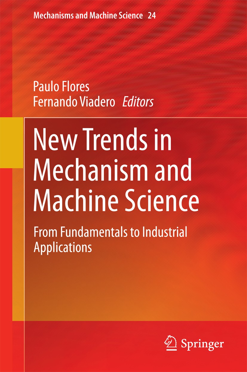 Titlebook: New Trends in Mechanism and Machine Science; From Fundamentals to Paulo Flores,Fernando Viadero Conference proceedings 2015 Springer Intern Titlebook: New Trends in Mechanism and Machine Science; From Fundamentals to Paulo Flores,Fernando Viadero Conference proceedings 2015 Springer Intern
