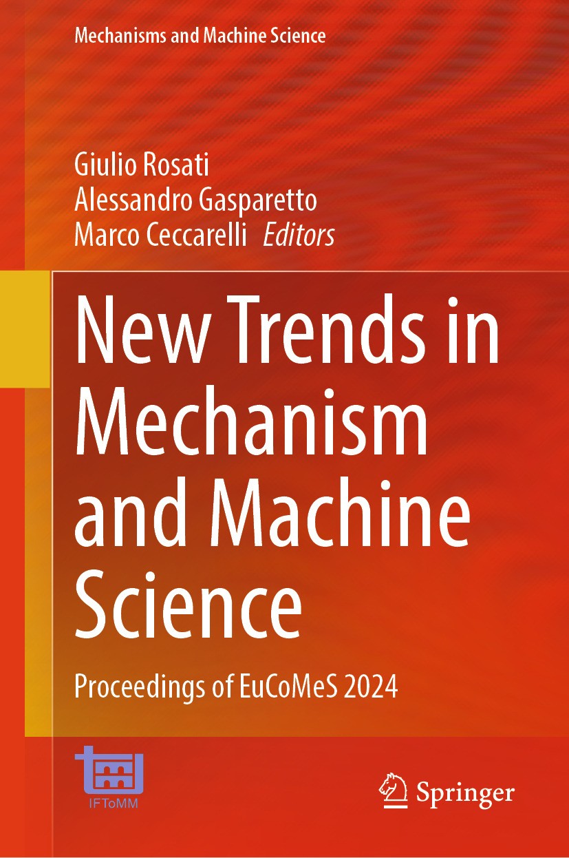 Titlebook: New Trends in Mechanism and Machine Science; Proceedings of EuCoM Giulio Rosati,Alessandro Gasparetto,Marco Ceccarel Conference proceedings Titlebook: New Trends in Mechanism and Machine Science; Proceedings of EuCoM Giulio Rosati,Alessandro Gasparetto,Marco Ceccarel Conference proceedings