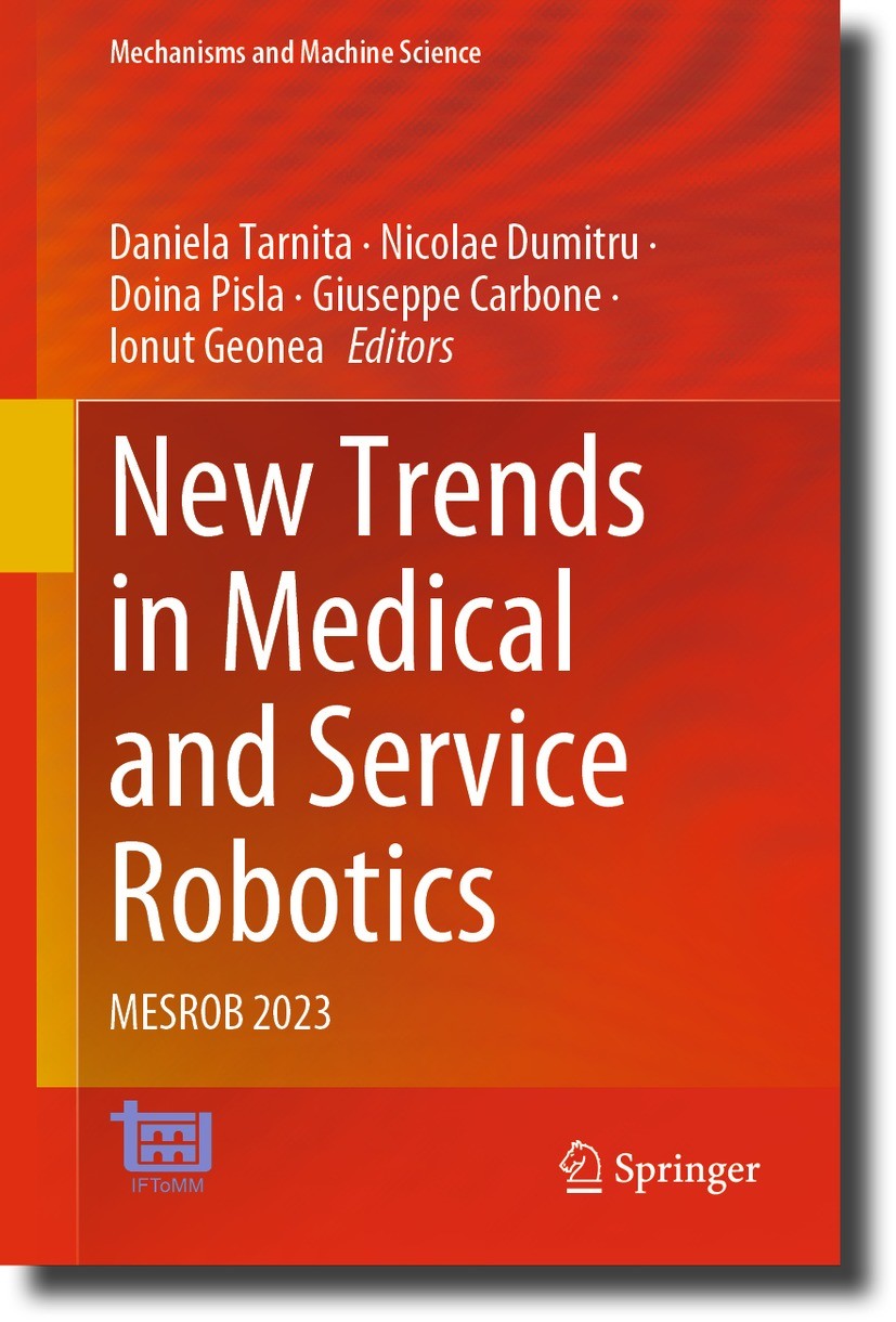 Titlebook: New Trends in Medical and Service Robotics; MESROB 2023 Daniela Tarnita,Nicolae Dumitru,Ionut Geonea Conference proceedings 2023 The Editor Titlebook: New Trends in Medical and Service Robotics; MESROB 2023 Daniela Tarnita,Nicolae Dumitru,Ionut Geonea Conference proceedings 2023 The Editor