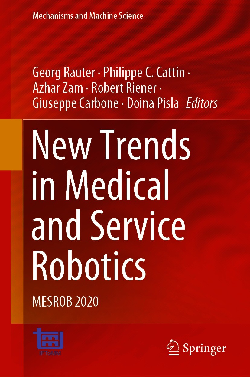 Titlebook: New Trends in Medical and Service Robotics; MESROB 2020 Georg Rauter,Philippe C. Cattin,Doina Pisla Conference proceedings 2021 The Editor( Titlebook: New Trends in Medical and Service Robotics; MESROB 2020 Georg Rauter,Philippe C. Cattin,Doina Pisla Conference proceedings 2021 The Editor(