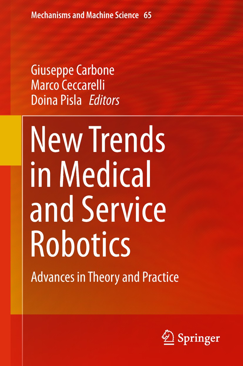 Titlebook: New Trends in Medical and Service Robotics; Advances in Theory a Giuseppe Carbone,Marco Ceccarelli,Doina Pisla Conference proceedings 2019 Titlebook: New Trends in Medical and Service Robotics; Advances in Theory a Giuseppe Carbone,Marco Ceccarelli,Doina Pisla Conference proceedings 2019