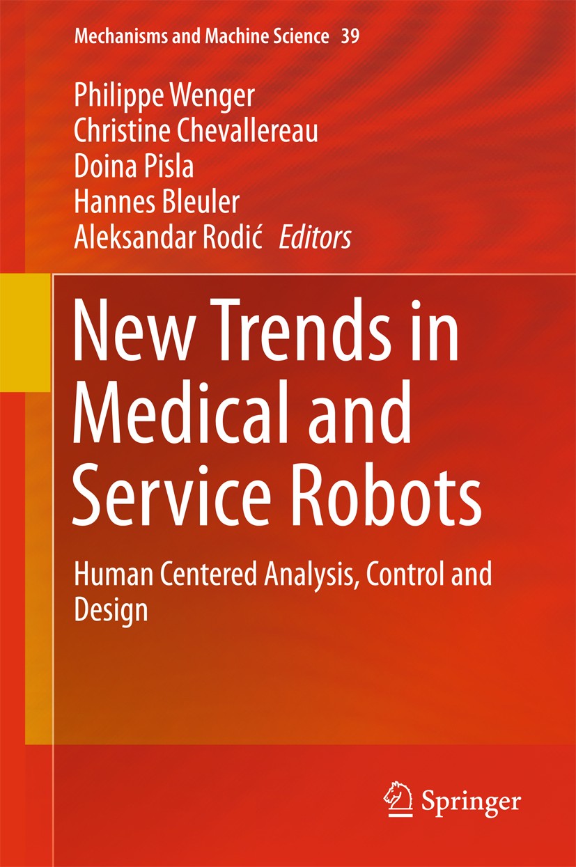 Titlebook: New Trends in Medical and Service Robots; Human Centered Analy Philippe Wenger,Christine Chevallereau,Aleksandar Conference proceedings 20 Titlebook: New Trends in Medical and Service Robots; Human Centered Analy Philippe Wenger,Christine Chevallereau,Aleksandar Conference proceedings 20