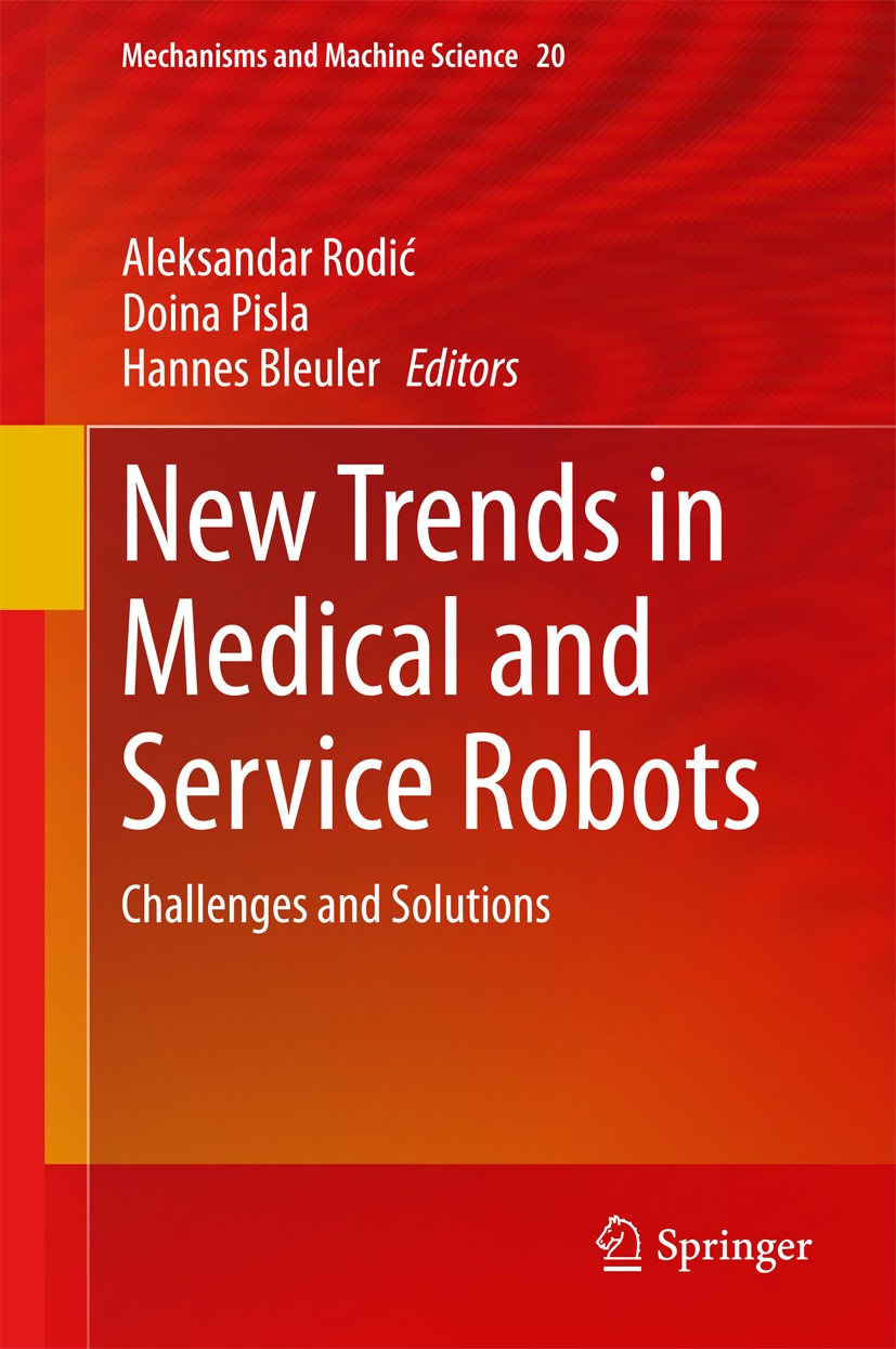 Titlebook: New Trends in Medical and Service Robots; Challenges and Solut Aleksandar Rodić,Doina Pisla,Hannes Bleuler Book 2014 Springer International Titlebook: New Trends in Medical and Service Robots; Challenges and Solut Aleksandar Rodić,Doina Pisla,Hannes Bleuler Book 2014 Springer International