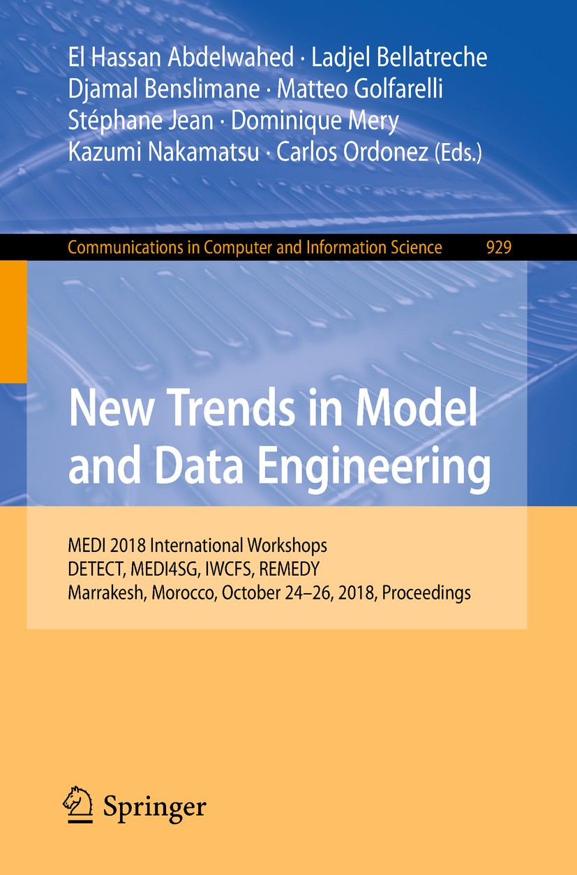 Titlebook: New Trends in Model and Data Engineering; MEDI 2018 Internatio El Hassan Abdelwahed,Ladjel Bellatreche,Carlos Ord Conference proceedings 20 Titlebook: New Trends in Model and Data Engineering; MEDI 2018 Internatio El Hassan Abdelwahed,Ladjel Bellatreche,Carlos Ord Conference proceedings 20