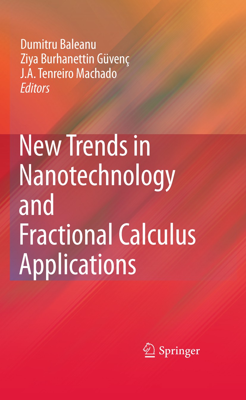 Titlebook: New Trends in Nanotechnology and Fractional Calculus Applications; Dumitru Baleanu,Ziya B. Guvenc,J. A. Tenreiro Mach Book 2010 Springer S Titlebook: New Trends in Nanotechnology and Fractional Calculus Applications; Dumitru Baleanu,Ziya B. Guvenc,J. A. Tenreiro Mach Book 2010 Springer S