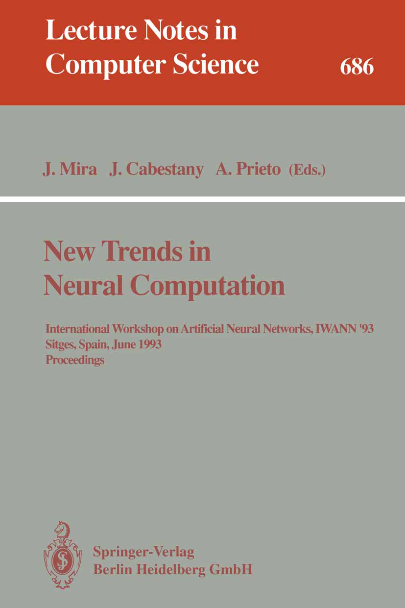 Titlebook: New Trends in Neural Computation; International Worksh José Mira,Joan Cabestany,Alberto Prieto Conference proceedings 1993 Springer-Verlag Titlebook: New Trends in Neural Computation; International Worksh José Mira,Joan Cabestany,Alberto Prieto Conference proceedings 1993 Springer-Verlag