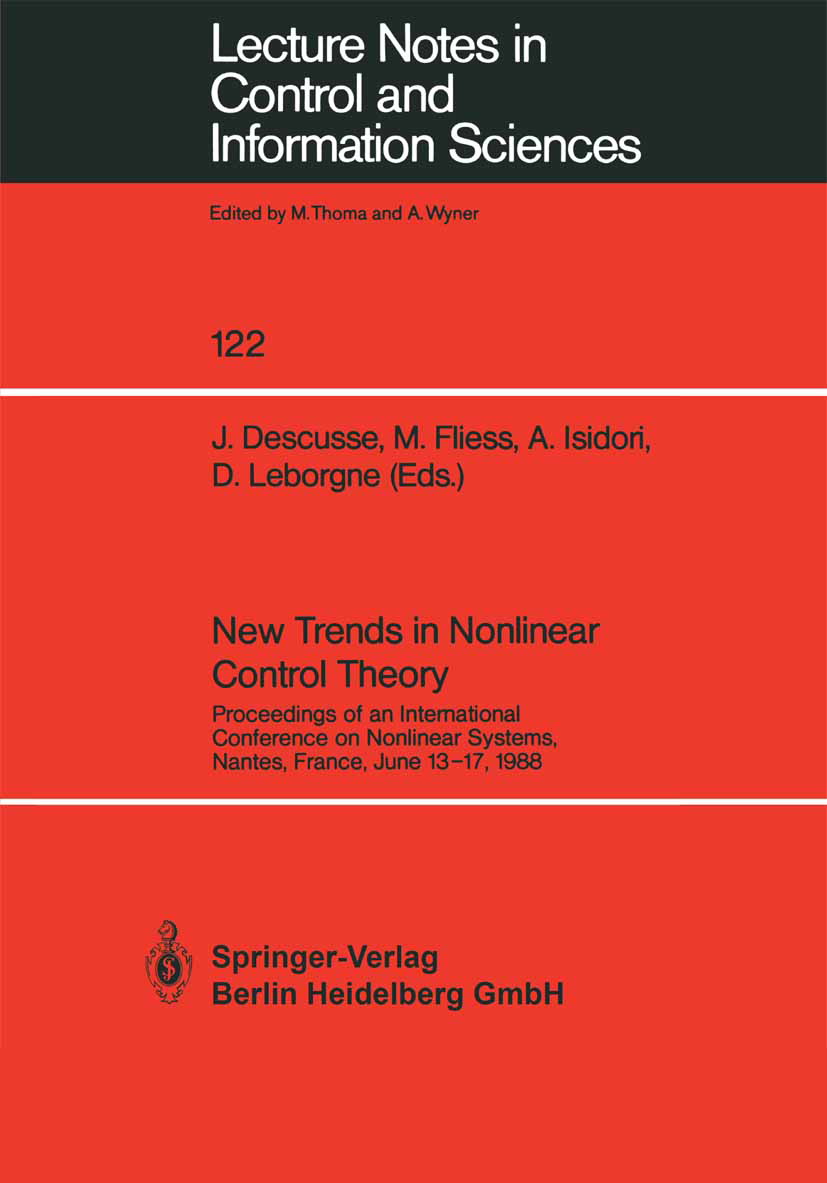 Titlebook: New Trends in Nonlinear Control Theory; Proceedings of an In J. Descusse,Michel Fliess,D. Leborgne Conference proceedings 1989 Springer-Ver Titlebook: New Trends in Nonlinear Control Theory; Proceedings of an In J. Descusse,Michel Fliess,D. Leborgne Conference proceedings 1989 Springer-Ver