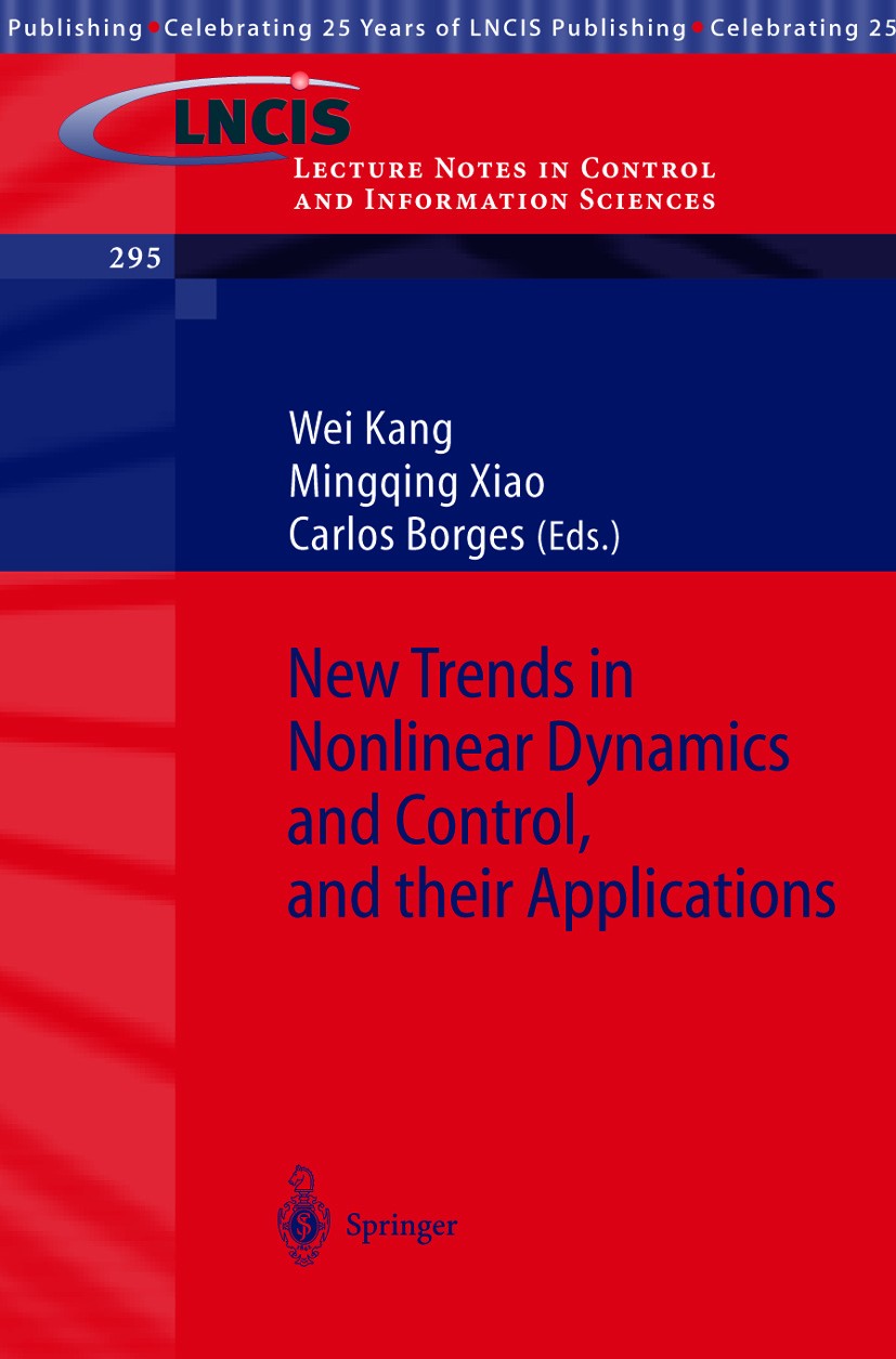 Titlebook: New Trends in Nonlinear Dynamics and Control, and their Applications; Wei Kang,Carlos Borges,Mingqing Xiao Conference proceedings 2003 Spr Titlebook: New Trends in Nonlinear Dynamics and Control, and their Applications; Wei Kang,Carlos Borges,Mingqing Xiao Conference proceedings 2003 Spr