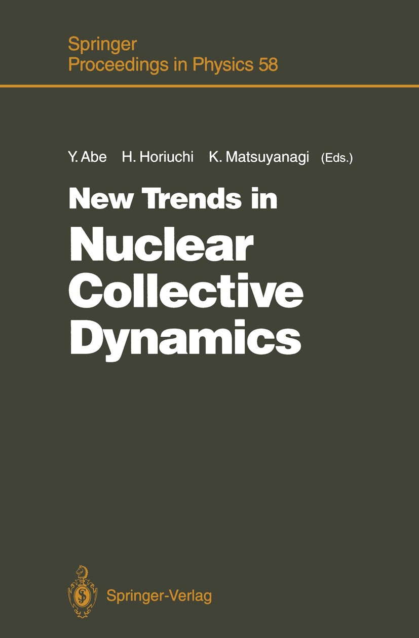 Titlebook: New Trends in Nuclear Collective Dynamics; Proceedings of the N Yasuhisa Abe,Hisashi Horiuchi,Kenichi Matsuyanagi Conference proceedings 19 Titlebook: New Trends in Nuclear Collective Dynamics; Proceedings of the N Yasuhisa Abe,Hisashi Horiuchi,Kenichi Matsuyanagi Conference proceedings 19