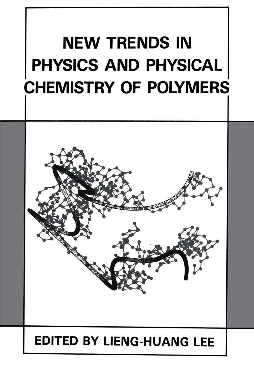 Titlebook: New Trends in Physics and Physical Chemistry of Polymers; Lieng-Huang Lee Book 1989 Plenum Press, New York 1989 Adsorption.DNA.Diffusion.I Titlebook: New Trends in Physics and Physical Chemistry of Polymers; Lieng-Huang Lee Book 1989 Plenum Press, New York 1989 Adsorption.DNA.Diffusion.I