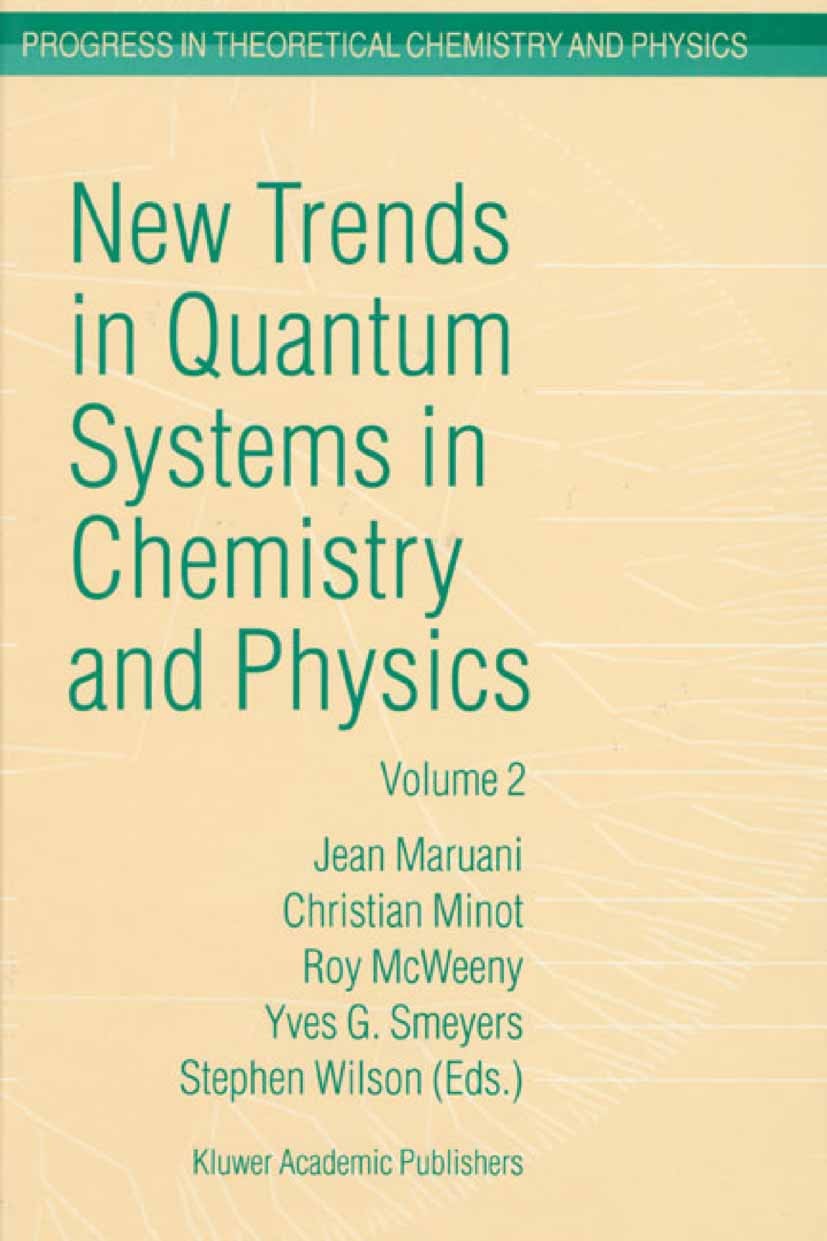 Titlebook: New Trends in Quantum Systems in Chemistry and Physics; Volume 2 Advanced Pr Jean Maruani,Christian Minot,Stephen Wilson Book 2002 Springer Titlebook: New Trends in Quantum Systems in Chemistry and Physics; Volume 2 Advanced Pr Jean Maruani,Christian Minot,Stephen Wilson Book 2002 Springer