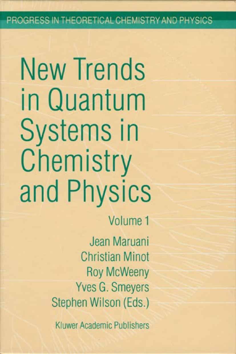 Titlebook: New Trends in Quantum Systems in Chemistry and Physics; Volume 1 Basic Probl J. Maruani,Christian Minot,Stephen Wilson Book 2001 Springer S Titlebook: New Trends in Quantum Systems in Chemistry and Physics; Volume 1 Basic Probl J. Maruani,Christian Minot,Stephen Wilson Book 2001 Springer S