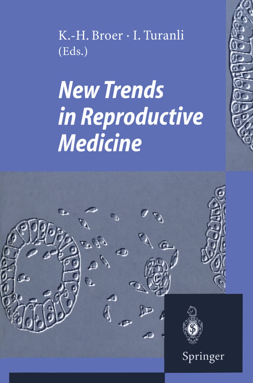 Titlebook: New Trends in Reproductive Medicine; Karl Heinz Broer,Ismet Turanli (Frauenarzt) Conference proceedings 1996 Springer-Verlag Berlin Heidel Titlebook: New Trends in Reproductive Medicine; Karl Heinz Broer,Ismet Turanli (Frauenarzt) Conference proceedings 1996 Springer-Verlag Berlin Heidel
