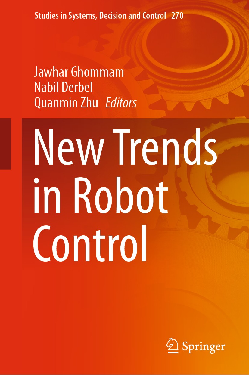 Titlebook: New Trends in Robot Control; Jawhar Ghommam,Nabil Derbel,Quanmin Zhu Book 2020 Springer Nature Singapore Pte Ltd. 2020 Robotic system.Robo Titlebook: New Trends in Robot Control; Jawhar Ghommam,Nabil Derbel,Quanmin Zhu Book 2020 Springer Nature Singapore Pte Ltd. 2020 Robotic system.Robo