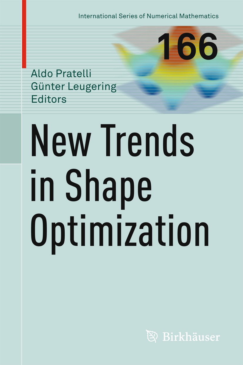 Titlebook: New Trends in Shape Optimization; Aldo Pratelli,Günter Leugering Book 2015 Springer International Publishing Switzerland 2015 Constrained Titlebook: New Trends in Shape Optimization; Aldo Pratelli,Günter Leugering Book 2015 Springer International Publishing Switzerland 2015 Constrained