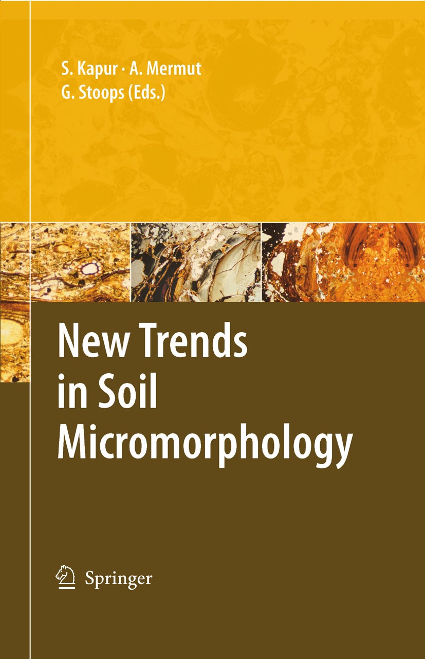 Titlebook: New Trends in Soil Micromorphology; Selim Kapur,Ahmet Mermut,Georges Stoops Book 2008 Springer-Verlag Berlin Heidelberg 2008 Archeology.Hu Titlebook: New Trends in Soil Micromorphology; Selim Kapur,Ahmet Mermut,Georges Stoops Book 2008 Springer-Verlag Berlin Heidelberg 2008 Archeology.Hu