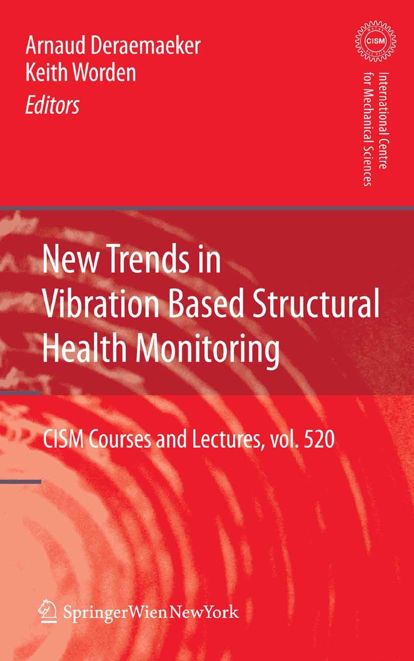 Titlebook: New Trends in Vibration Based Structural Health Monitoring; Arnaud Deraemaeker,Keith Worden Book 2010 CISM Udine 2010 Damage Identificatio Titlebook: New Trends in Vibration Based Structural Health Monitoring; Arnaud Deraemaeker,Keith Worden Book 2010 CISM Udine 2010 Damage Identificatio