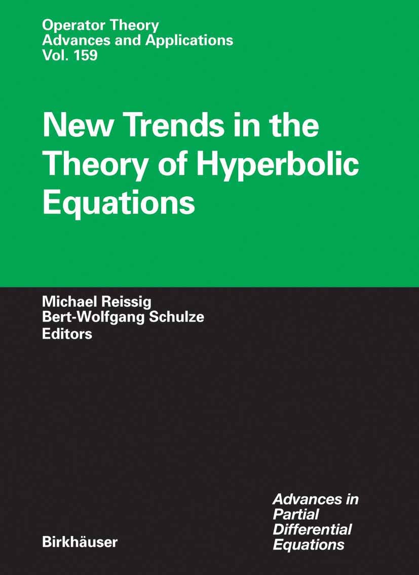 Titlebook: New Trends in the Theory of Hyperbolic Equations; Michael Reissig,Bert-Wolfgang Schulze Book 2005 Birkhäuser Basel 2005 Cauchy problem.Hyp Titlebook: New Trends in the Theory of Hyperbolic Equations; Michael Reissig,Bert-Wolfgang Schulze Book 2005 Birkhäuser Basel 2005 Cauchy problem.Hyp