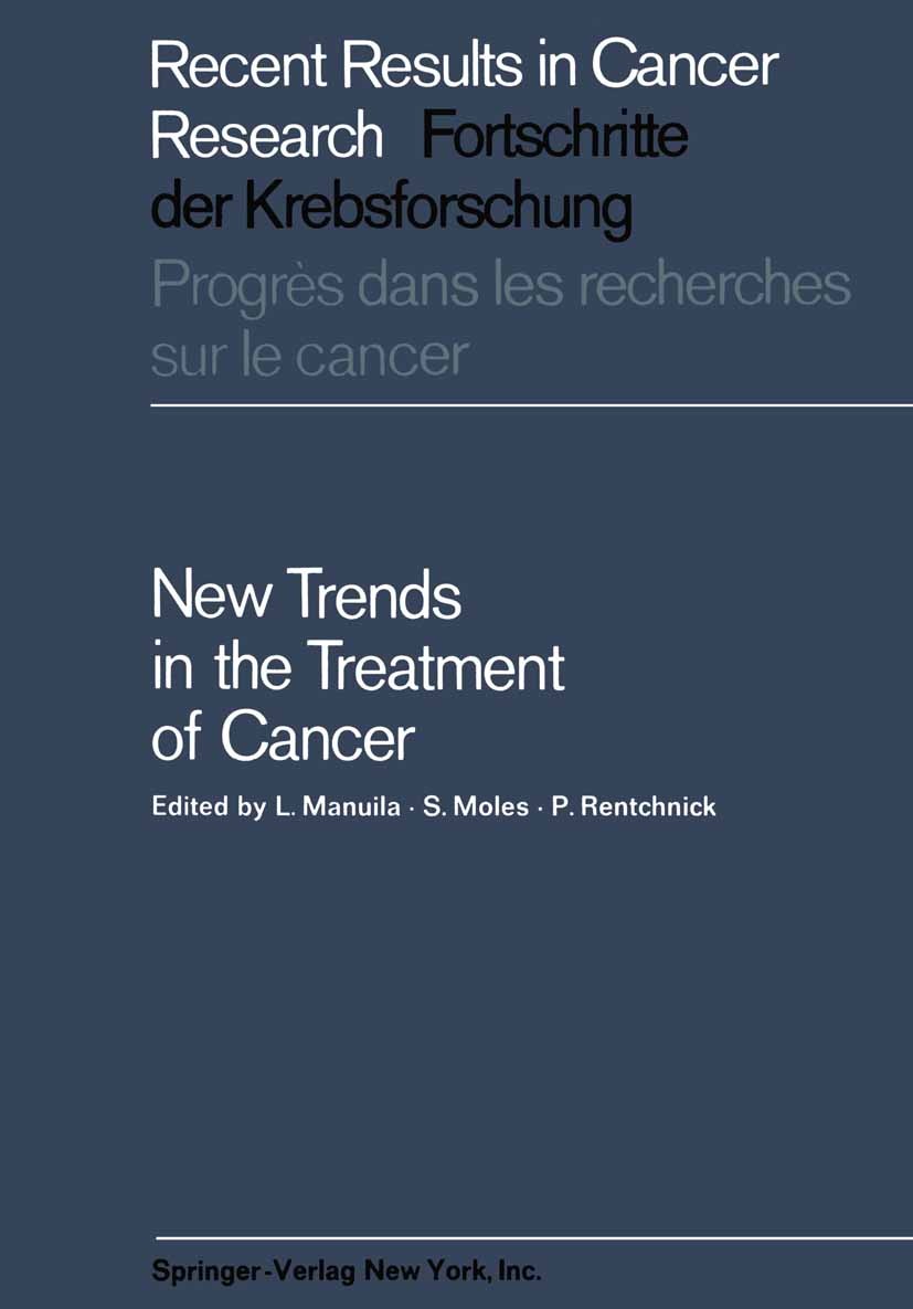 Titlebook: New Trends in the Treatment of Cancer; L. Manuila,S. Moles,P. Rentchnick Book 1967 Springer-Verlag Berlin Heidelberg 1967 brain.cancer.can Titlebook: New Trends in the Treatment of Cancer; L. Manuila,S. Moles,P. Rentchnick Book 1967 Springer-Verlag Berlin Heidelberg 1967 brain.cancer.can
