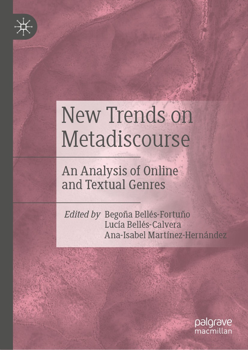 Titlebook: New Trends on Metadiscourse; An Analysis of Onlin Begoña Bellés-Fortuño,Lucía Bellés-Calvera,Ana-Isa Book 2023 The Editor(s) (if applicable Titlebook: New Trends on Metadiscourse; An Analysis of Onlin Begoña Bellés-Fortuño,Lucía Bellés-Calvera,Ana-Isa Book 2023 The Editor(s) (if applicable