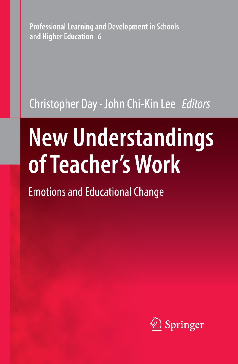 Titlebook: New Understandings of Teacher‘s Work; Emotions and Educati Christopher Day,John Chi-Kin Lee Book 2011 Springer Science+Business Media B.V. Titlebook: New Understandings of Teacher‘s Work; Emotions and Educati Christopher Day,John Chi-Kin Lee Book 2011 Springer Science+Business Media B.V.