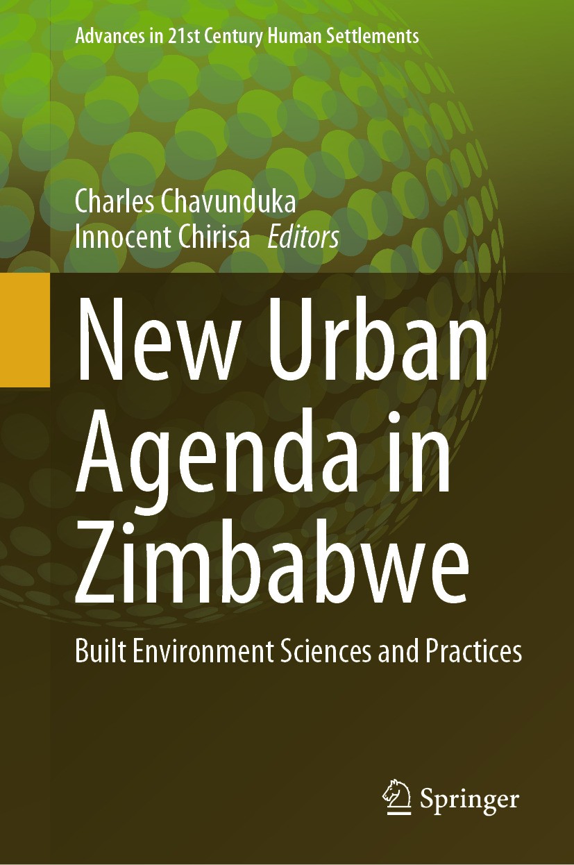 Titlebook: New Urban Agenda in Zimbabwe; Built Environment Sc Charles Chavunduka,Innocent Chirisa Book 2024 The Editor(s) (if applicable) and The Auth Titlebook: New Urban Agenda in Zimbabwe; Built Environment Sc Charles Chavunduka,Innocent Chirisa Book 2024 The Editor(s) (if applicable) and The Auth