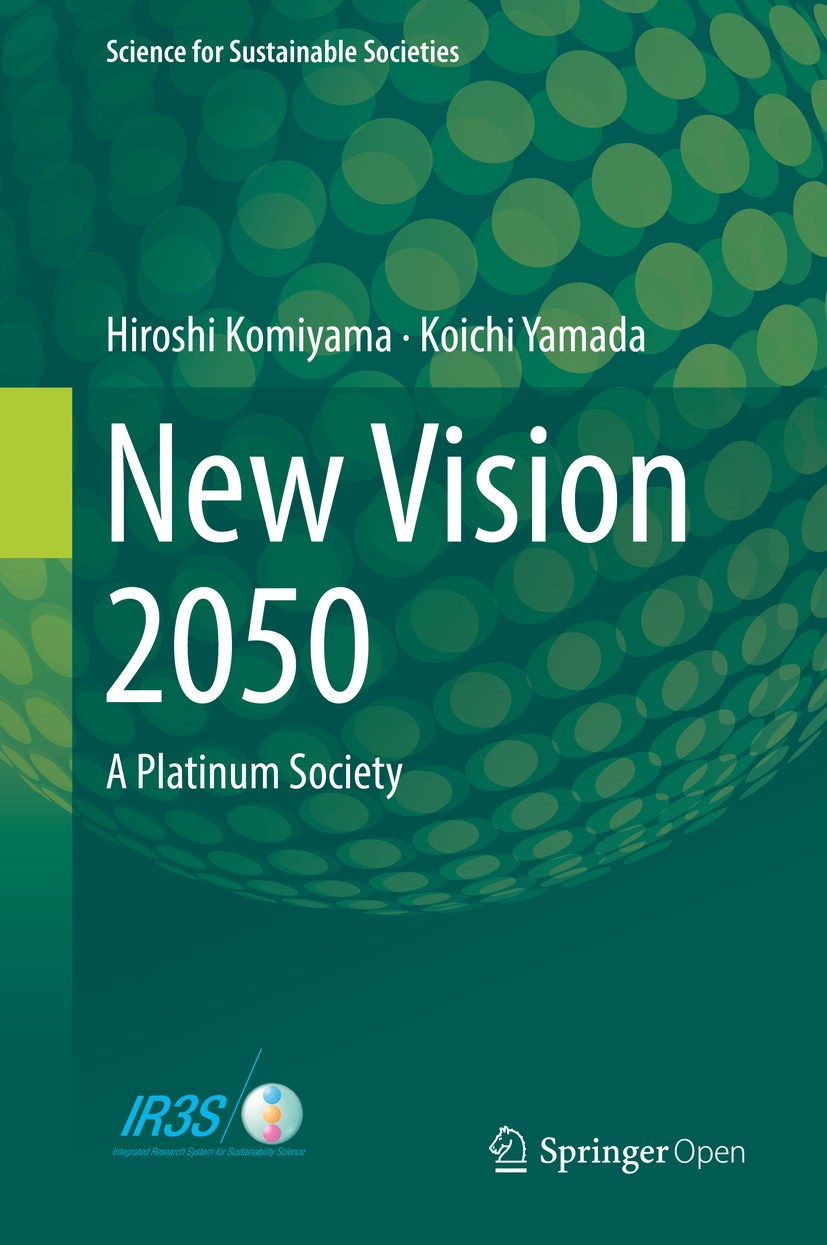 Titlebook: New Vision 2050; A Platinum Society Hiroshi Komiyama,Koichi Yamada Book‘‘‘‘‘‘‘‘ 2018 The Editor(s) (if applicable) and The Author(s) 2018 O Titlebook: New Vision 2050; A Platinum Society Hiroshi Komiyama,Koichi Yamada Book‘‘‘‘‘‘‘‘ 2018 The Editor(s) (if applicable) and The Author(s) 2018 O
