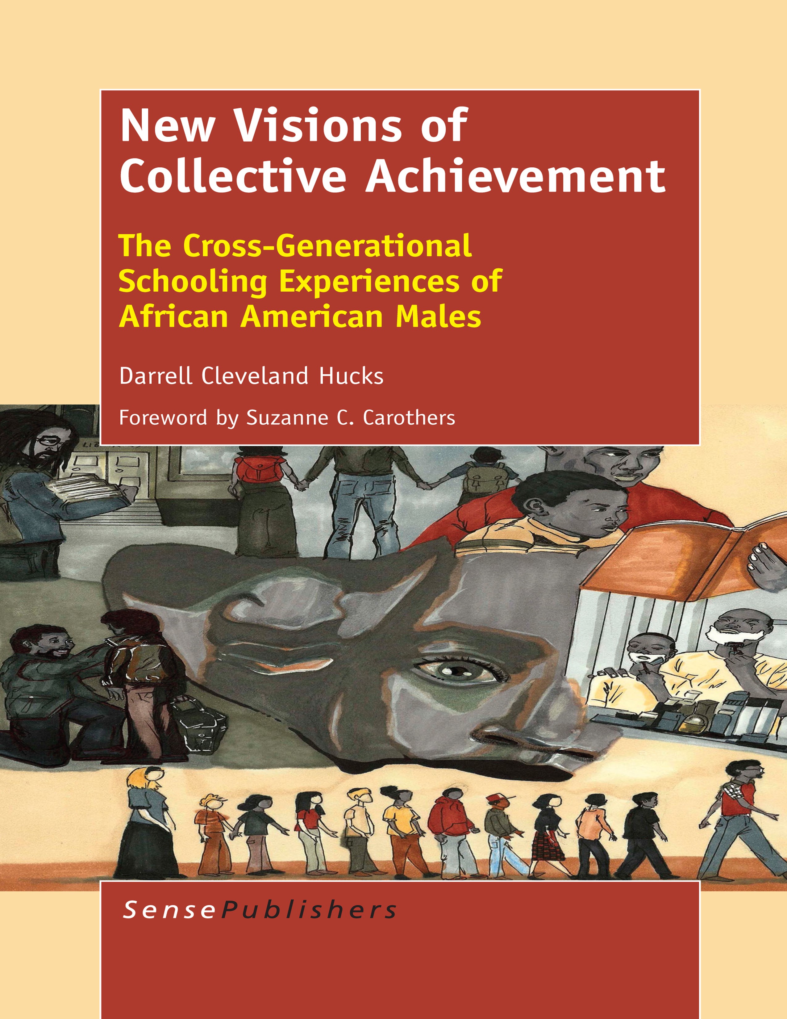 Titlebook: New Visions of Collective Achievement; The Cross-Generation Suzanne C. Carothers,Darrell Cleveland Hucks Book 2014 SensePublishers-Rotterda Titlebook: New Visions of Collective Achievement; The Cross-Generation Suzanne C. Carothers,Darrell Cleveland Hucks Book 2014 SensePublishers-Rotterda