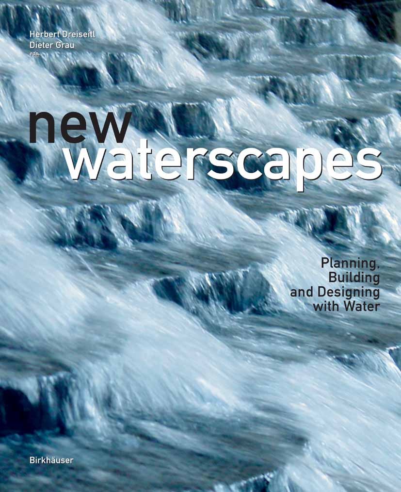 Titlebook: Wasserlandschaften; Planen, Bauen und Ge Herbert Dreiseitl,Dieter Grau Book 2005Latest edition Birkhäuser Basel 2005 Architekten.Finnland.F Titlebook: Wasserlandschaften; Planen, Bauen und Ge Herbert Dreiseitl,Dieter Grau Book 2005Latest edition Birkhäuser Basel 2005 Architekten.Finnland.F