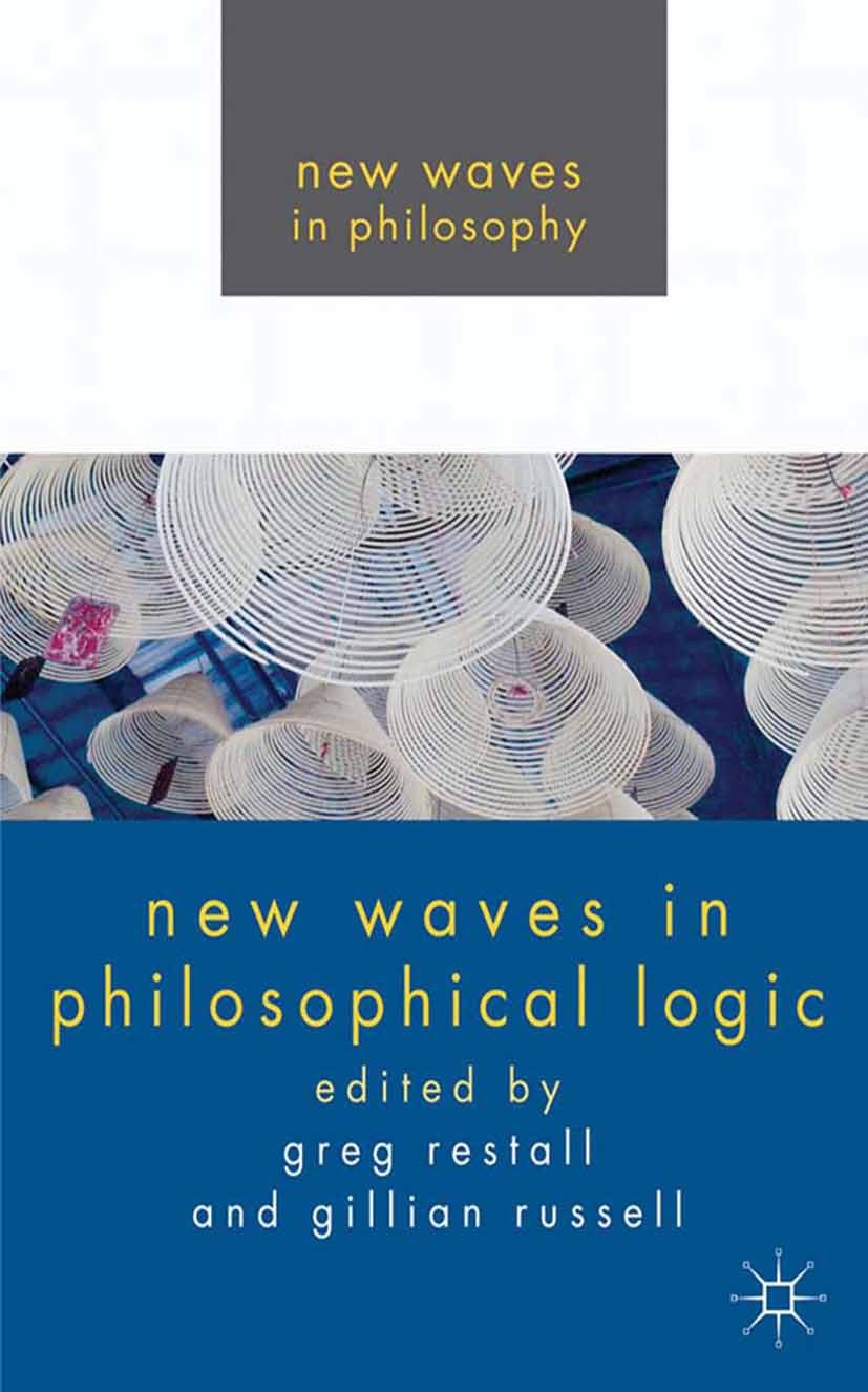 Titlebook: New Waves in Philosophical Logic; Greg Restall,Gillian Russell Book 2012 Palgrave Macmillan, a division of Macmillan Publishers Limited 20 Titlebook: New Waves in Philosophical Logic; Greg Restall,Gillian Russell Book 2012 Palgrave Macmillan, a division of Macmillan Publishers Limited 20
