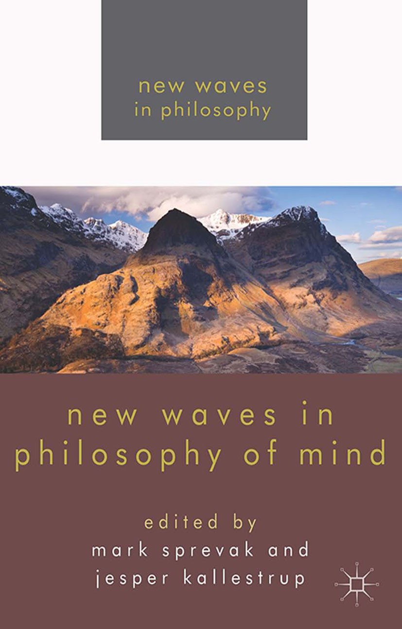 Titlebook: New Waves in Philosophy of Mind; Mark Sprevak,Jesper Kallestrup Book 2014 Palgrave Macmillan, a division of Macmillan Publishers Limited 2 Titlebook: New Waves in Philosophy of Mind; Mark Sprevak,Jesper Kallestrup Book 2014 Palgrave Macmillan, a division of Macmillan Publishers Limited 2