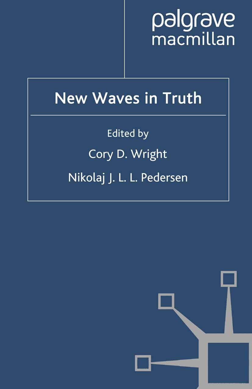 Titlebook: New Waves in Truth; Cory D. Wright,Nikolaj J. L. L. Pedersen Book 2010 Palgrave Macmillan, a division of Macmillan Publishers Limited 2010 Titlebook: New Waves in Truth; Cory D. Wright,Nikolaj J. L. L. Pedersen Book 2010 Palgrave Macmillan, a division of Macmillan Publishers Limited 2010