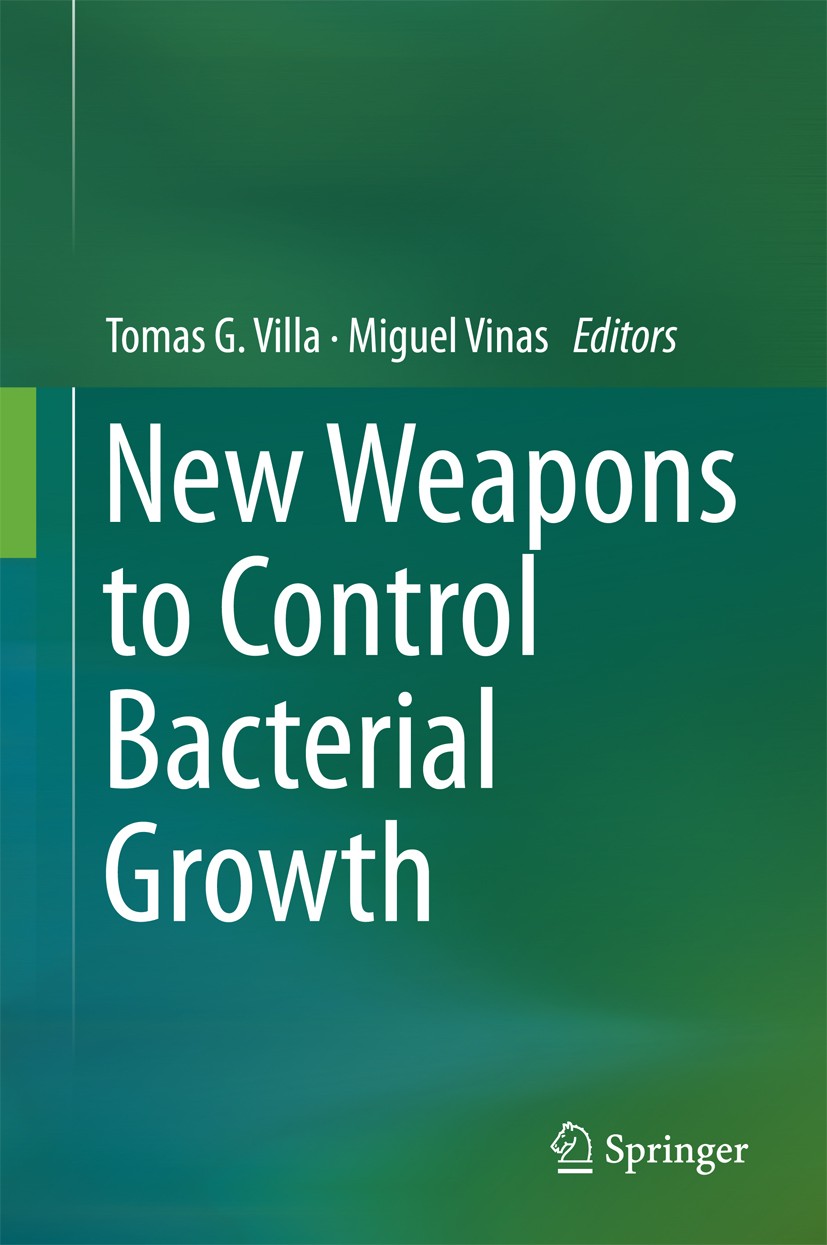 Titlebook: New Weapons to Control Bacterial Growth; Tomas G. Villa,Miguel Vinas Book 2016 Springer International Publishing Switzerland 2016 Antibiot Titlebook: New Weapons to Control Bacterial Growth; Tomas G. Villa,Miguel Vinas Book 2016 Springer International Publishing Switzerland 2016 Antibiot