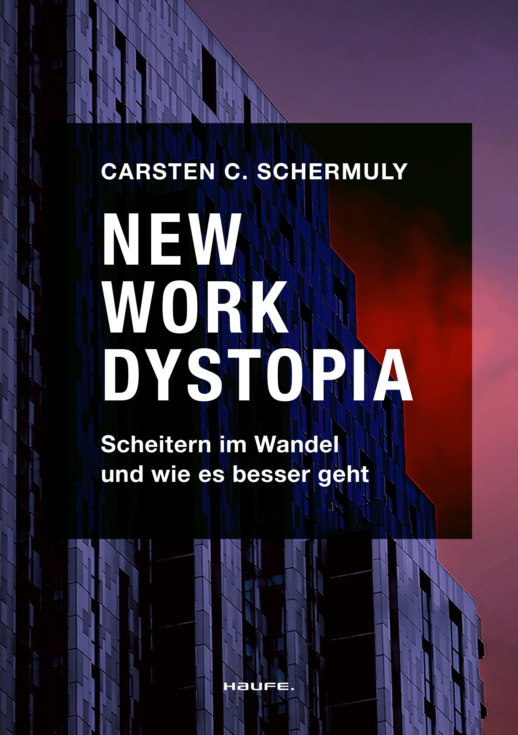 Titlebook: New Work Dystopia; Scheitern im Wandel Carsten C. Schermuly Book 2023 Haufe-Lexware GmbH & Co. KG, Freiburg 2023 Beratung.Hierarchie.Fikti Titlebook: New Work Dystopia; Scheitern im Wandel Carsten C. Schermuly Book 2023 Haufe-Lexware GmbH & Co. KG, Freiburg 2023 Beratung.Hierarchie.Fikti