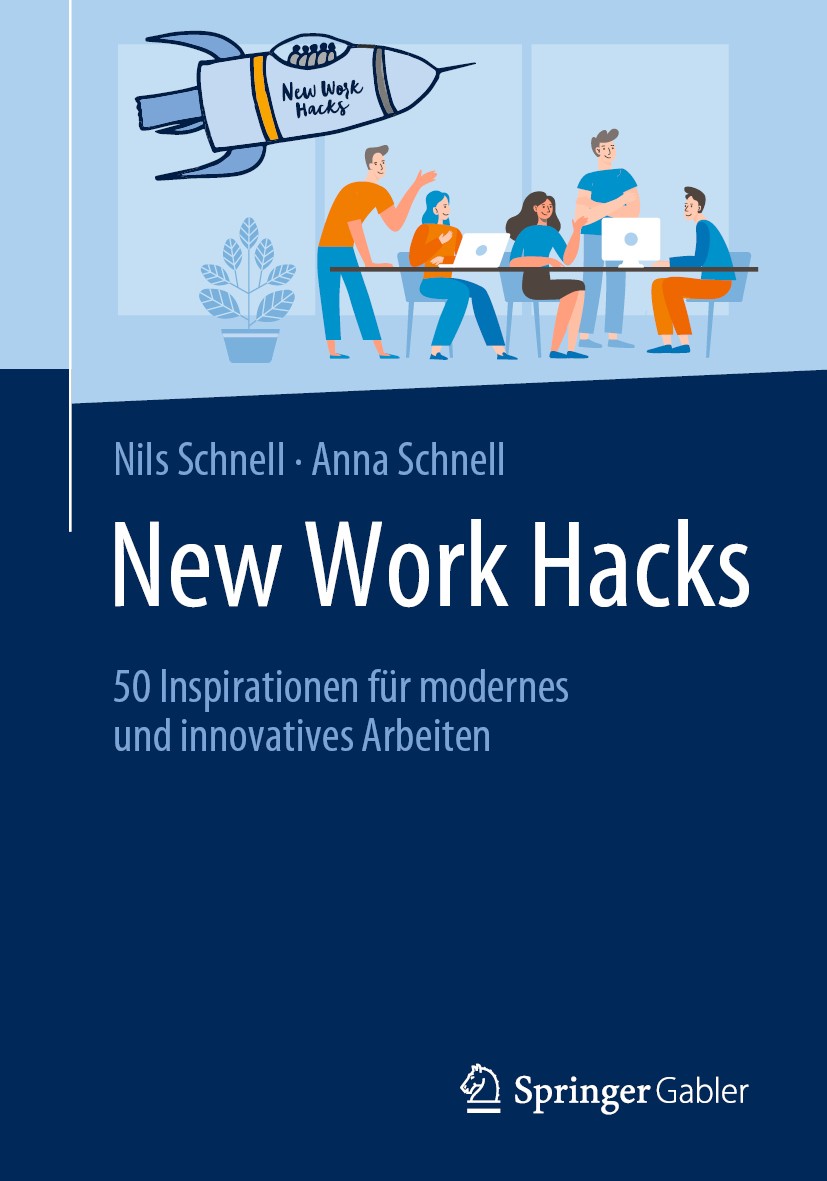 Titlebook: New Work Hacks; 50 Inspirationen für Nils Schnell,Anna Schnell Book 2019 Springer Fachmedien Wiesbaden GmbH, ein Teil von Springer Nature 2 Titlebook: New Work Hacks; 50 Inspirationen für Nils Schnell,Anna Schnell Book 2019 Springer Fachmedien Wiesbaden GmbH, ein Teil von Springer Nature 2