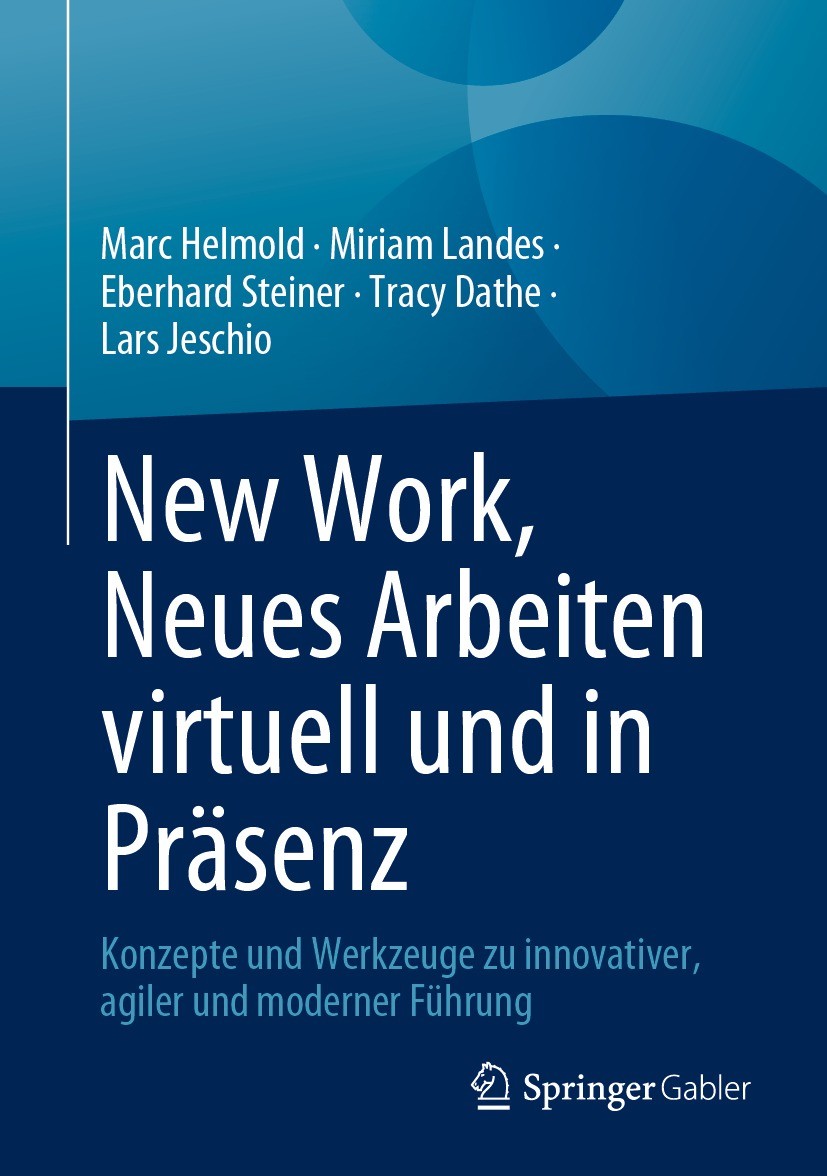 Titlebook: New Work, Neues Arbeiten virtuell und in Präsenz; Konzepte und Werkzeu Marc Helmold,Miriam Landes,Lars Jeschio Book 2023 Der/die Herausgebe Titlebook: New Work, Neues Arbeiten virtuell und in Präsenz; Konzepte und Werkzeu Marc Helmold,Miriam Landes,Lars Jeschio Book 2023 Der/die Herausgebe