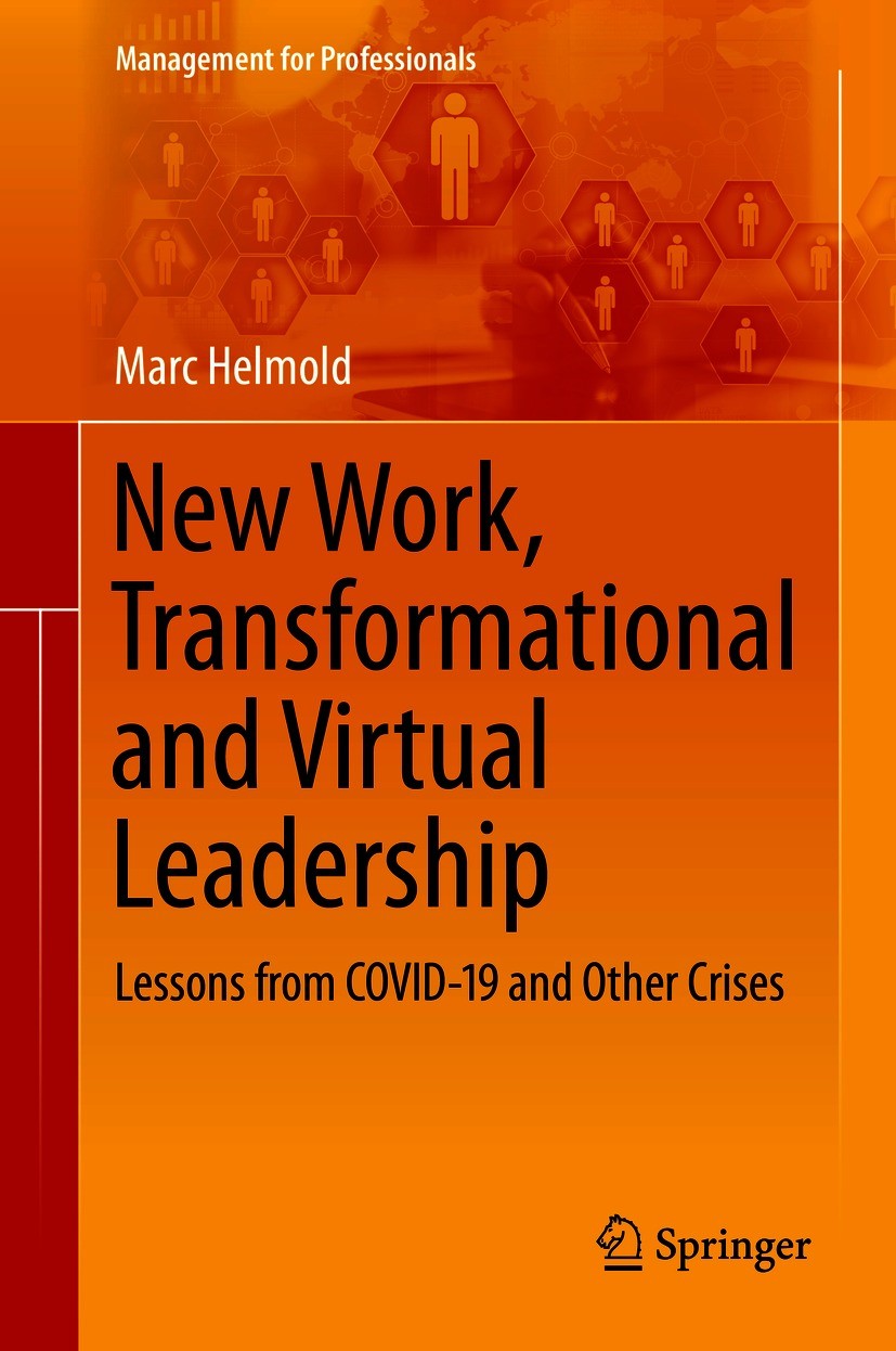 Titlebook: New Work, Transformational and Virtual Leadership; Lessons from COVID-1 Marc Helmold Book 2021 The Editor(s) (if applicable) and The Author Titlebook: New Work, Transformational and Virtual Leadership; Lessons from COVID-1 Marc Helmold Book 2021 The Editor(s) (if applicable) and The Author