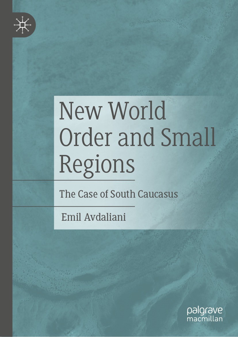 Titlebook: New World Order and Small Regions; The Case of South Ca Emil Avdaliani Book 2022 The Editor(s) (if applicable) and The Author(s), under exc Titlebook: New World Order and Small Regions; The Case of South Ca Emil Avdaliani Book 2022 The Editor(s) (if applicable) and The Author(s), under exc