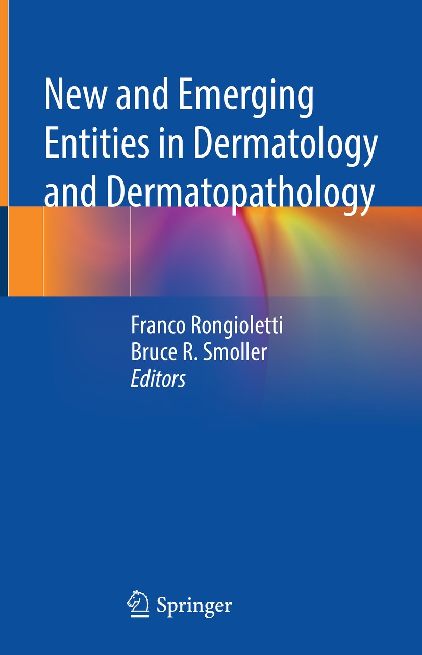 Titlebook: New and Emerging Entities in Dermatology and Dermatopathology; Franco Rongioletti,Bruce R. Smoller Book 2021 Springer Nature Switzerland A Titlebook: New and Emerging Entities in Dermatology and Dermatopathology; Franco Rongioletti,Bruce R. Smoller Book 2021 Springer Nature Switzerland A
