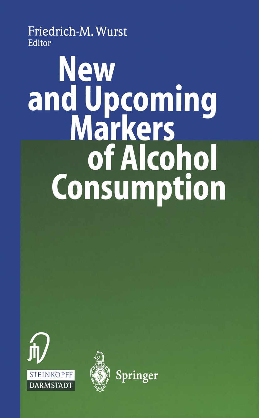 Titlebook: New and Upcoming Markers of Alcohol Consumption; Friedrich M. Wurst Conference proceedings 2001 Steinkopff Verlag Darmstadt 2001 alcohol.a Titlebook: New and Upcoming Markers of Alcohol Consumption; Friedrich M. Wurst Conference proceedings 2001 Steinkopff Verlag Darmstadt 2001 alcohol.a