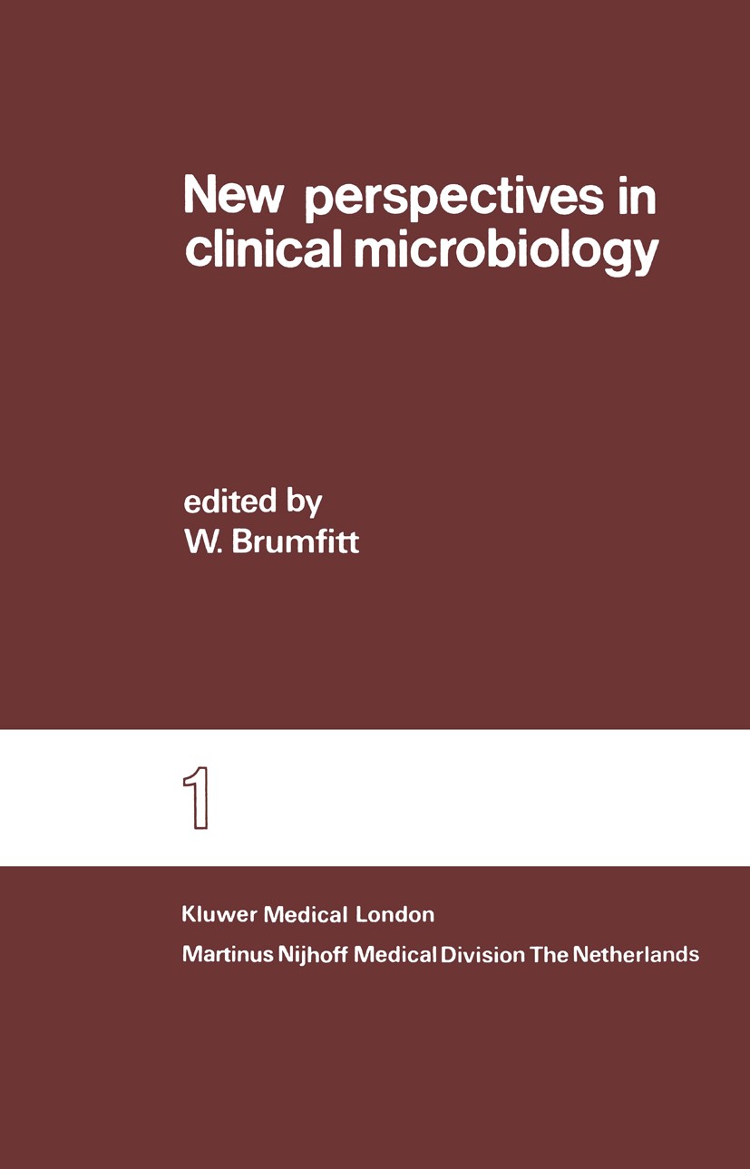 Titlebook: New perspectives in clinical microbiology; William Brumfitt (Professor of Medical Microbiolog Book 1978 Kluwer Publishing Limited 1978 inf Titlebook: New perspectives in clinical microbiology; William Brumfitt (Professor of Medical Microbiolog Book 1978 Kluwer Publishing Limited 1978 inf