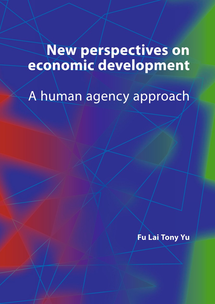 Titlebook: New Perspectives on Economic Development; A Human Agency Appro Fu-Lai Tony Yu Book 2011 Wageningen Academic Publishers 2011 Austrian subjec Titlebook: New Perspectives on Economic Development; A Human Agency Appro Fu-Lai Tony Yu Book 2011 Wageningen Academic Publishers 2011 Austrian subjec
