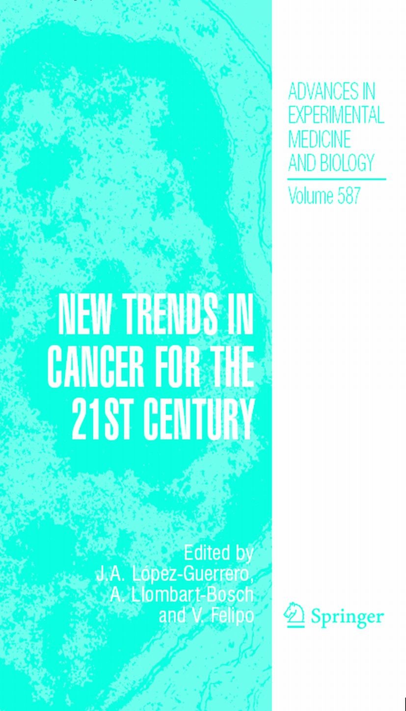 Titlebook: New Trends in Cancer for the 21st Century; Antonio Llombart-Bosch,Vicente Felipo,José Antonio Book 2006Latest edition The Editor(s) (if ap Titlebook: New Trends in Cancer for the 21st Century; Antonio Llombart-Bosch,Vicente Felipo,José Antonio Book 2006Latest edition The Editor(s) (if ap