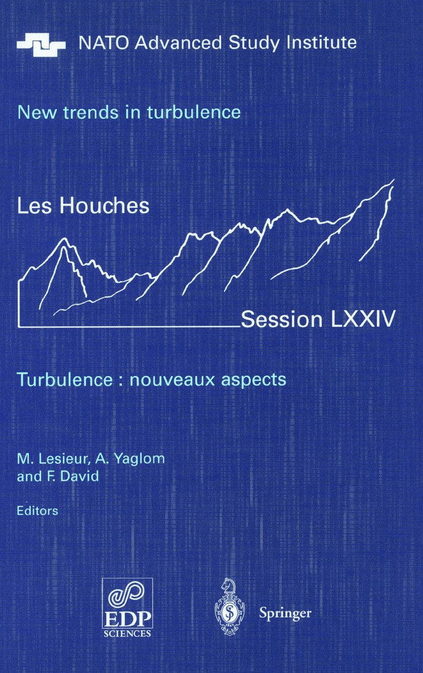 Titlebook: New trends in turbulence. Turbulence: nouveaux aspects; Les Houches Session M. Lesieur,A. Yaglom,F. David Book 2001 Springer-Verlag Berlin Titlebook: New trends in turbulence. Turbulence: nouveaux aspects; Les Houches Session M. Lesieur,A. Yaglom,F. David Book 2001 Springer-Verlag Berlin