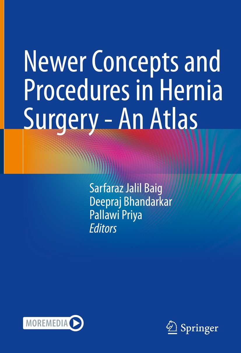 Titlebook: Newer Concepts and Procedures in Hernia Surgery - An Atlas; Sarfaraz Jalil Baig,Deepraj Bhandarkar,Pallawi Pri Book 2022 The Editor(s) (if Titlebook: Newer Concepts and Procedures in Hernia Surgery - An Atlas; Sarfaraz Jalil Baig,Deepraj Bhandarkar,Pallawi Pri Book 2022 The Editor(s) (if